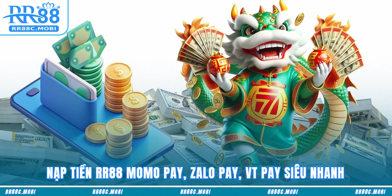 Nạp tiền RR88 Momo Pay, Zalo Pay, VT Pay siêu nhanh